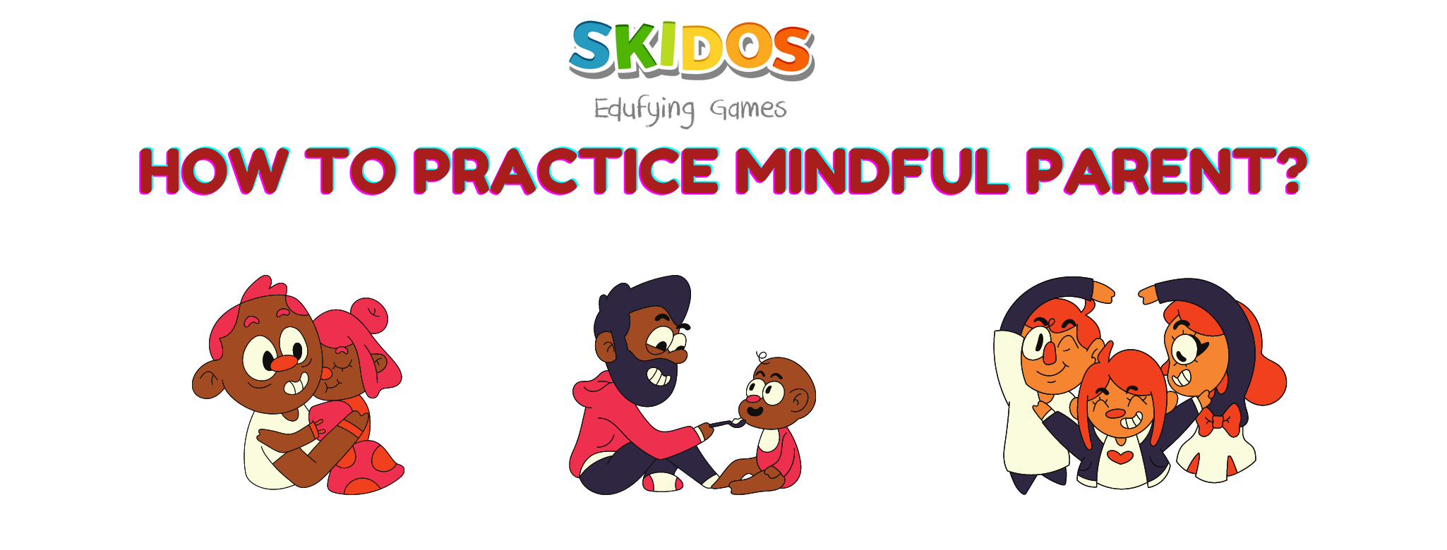 How to practice mindful parent?