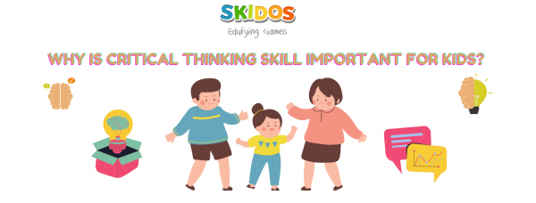 Why is critical thinking skill important for kids