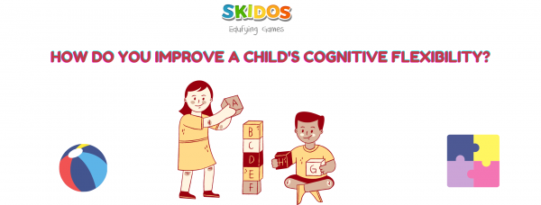 How do you improve a child's cognitive flexibility