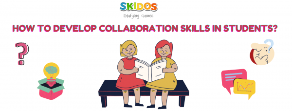 How to develop Collaboration skills in students
