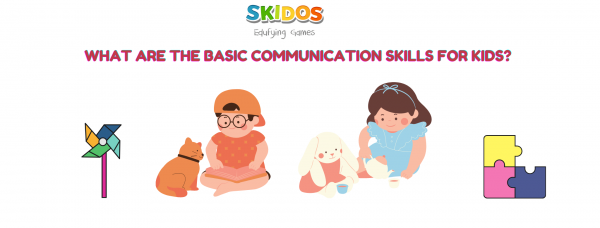 What are the basic communication skills for kids