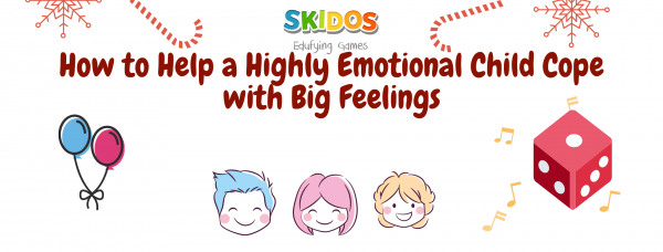 How to Help a Highly Emotional Child Cope with Big Feelings