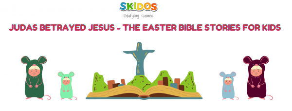 The Easter Bible Stories for Kids Judas betrayed Jesus