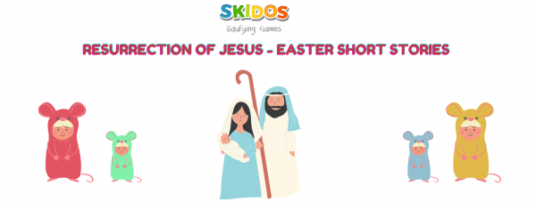 Easter short stories for kids Resurrection of Jesus